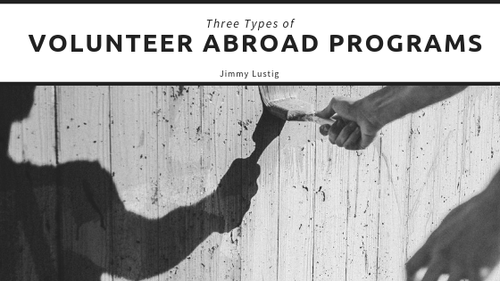 Jimmy Lustig Three Types Of Volunteer Abroad Programs