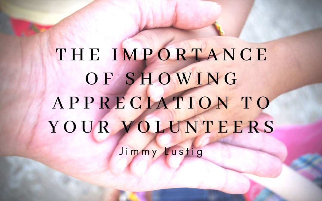 The Importance Of Showing Appreciation To Your Volunteers