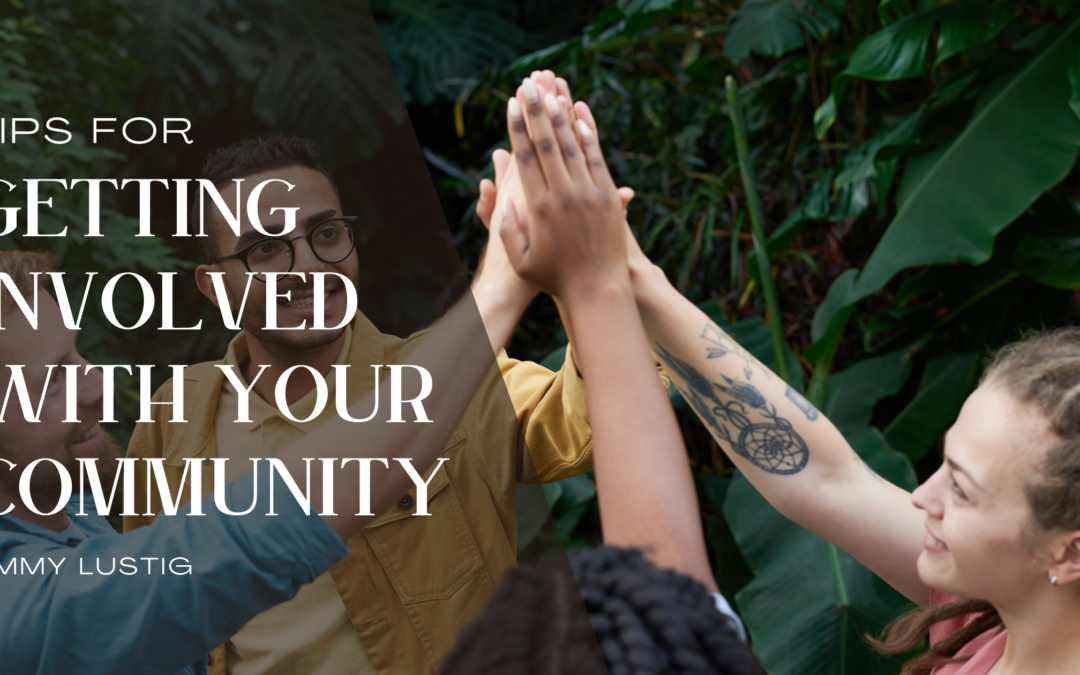 Tips For Getting Involved With Your Community