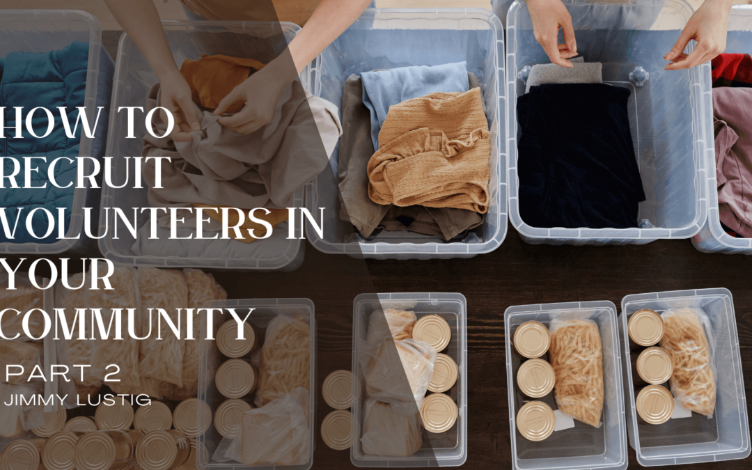 How to Recruit Volunteers in Your Community: Part 2