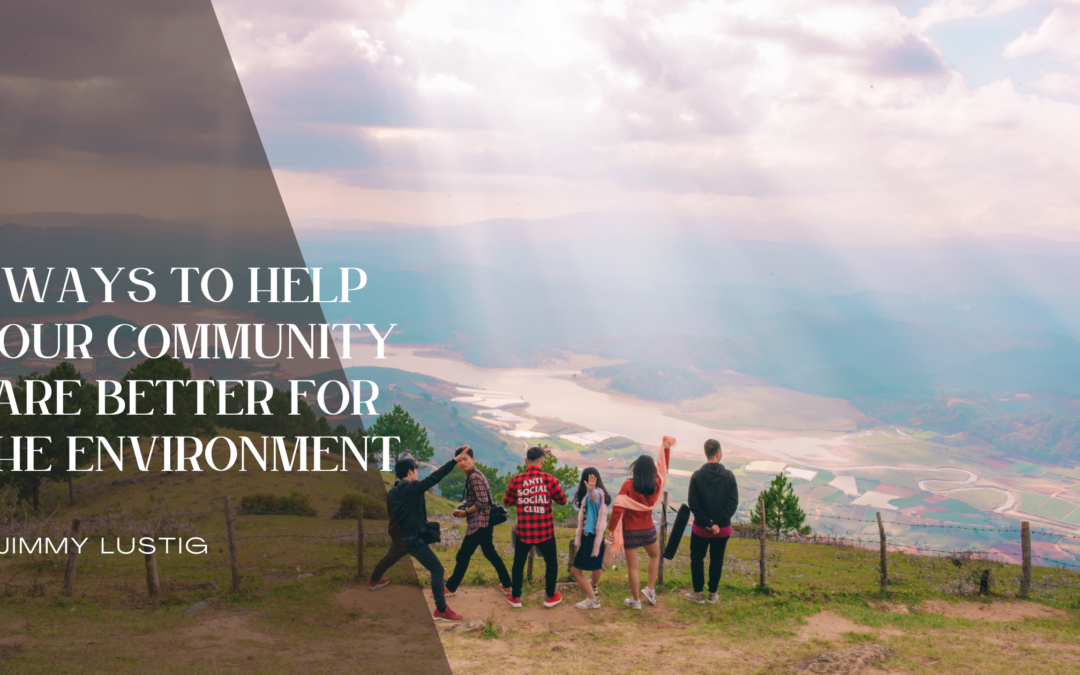 4 Ways to Help Your Community Care Better for the Environment
