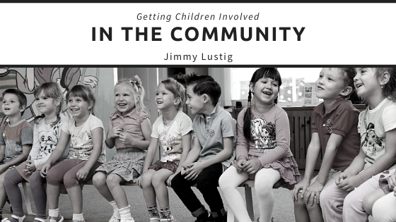 Getting Children Involved In The Community James Lustig