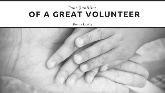 Jimmy Lustig Four Qualities Of Great Volunteer