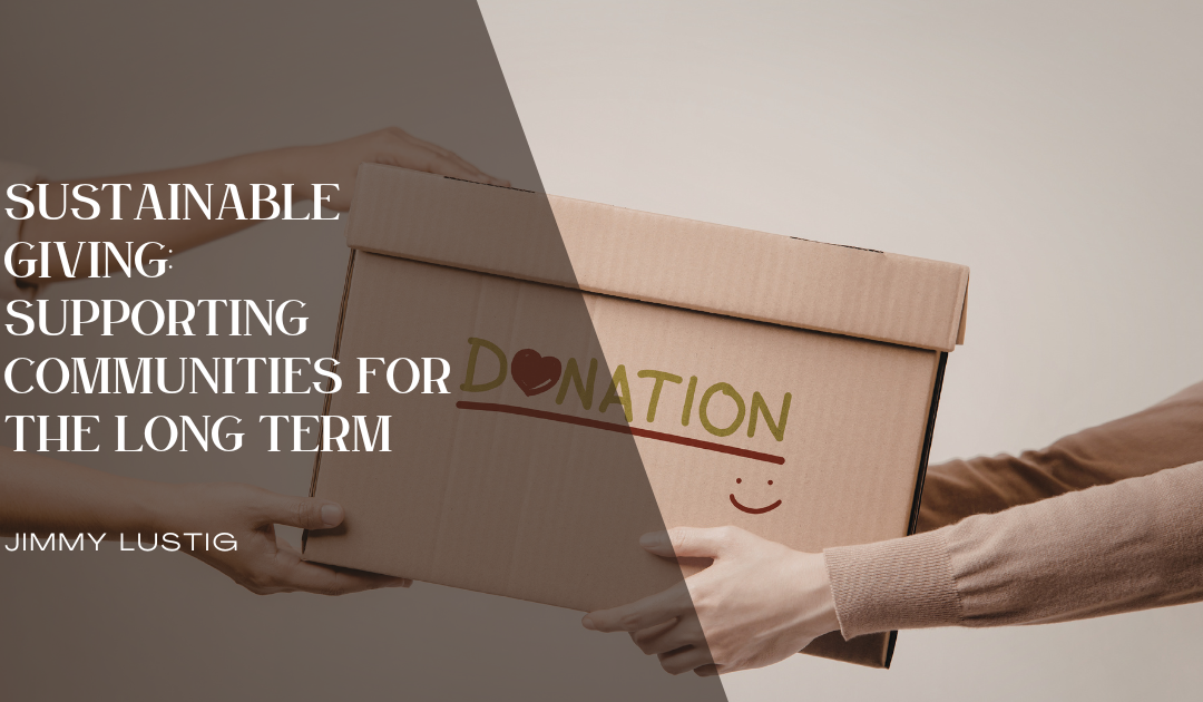 Sustainable Giving: Supporting Communities for the Long Term