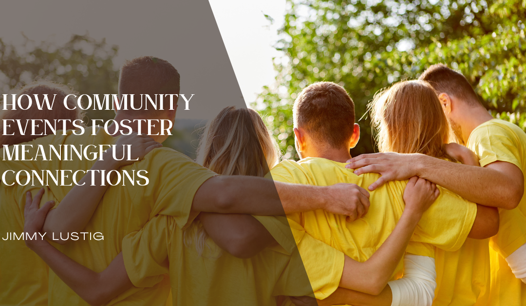 How Community Events Foster Meaningful Connections